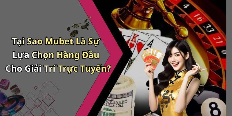 mubet-kham-pha-the-gioi-giai-tri-truc-tuyen-dinh-cao-126