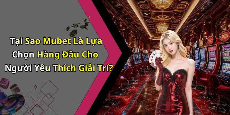 mubet-kham-pha-the-gioi-giai-tri-truc-tuyen-day-mau-sac-134