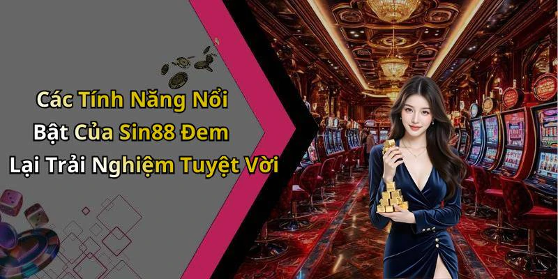 sin88-trai-nghiem-giai-tri-truc-tuyen-dinh-cao-voi-hang-loat-tro-choi-hap-dan-162