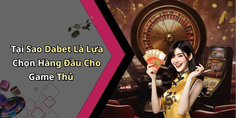 dabet-kham-pha-the-gioi-giai-tri-truc-tuyen-day-hap-dan-190